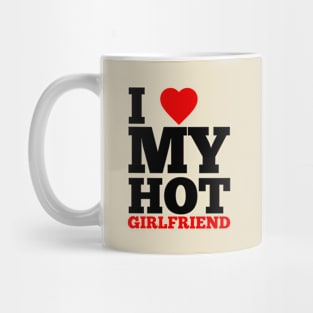 I Love My Hot Girlfriend Mug